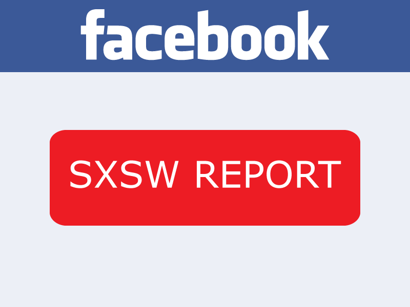 facebook sxsw report