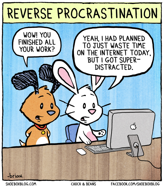 reverse procrastination